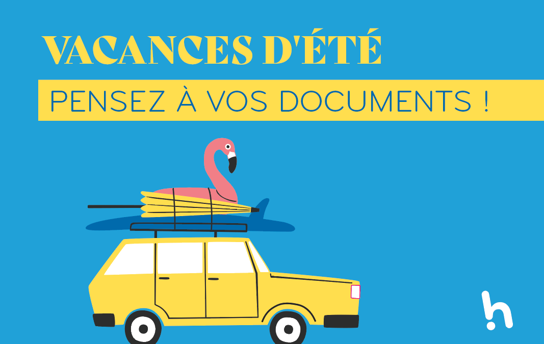VACANCES D&rsquo;ÉTÉ – PENSEZ À VOS DOCUMENTS !
